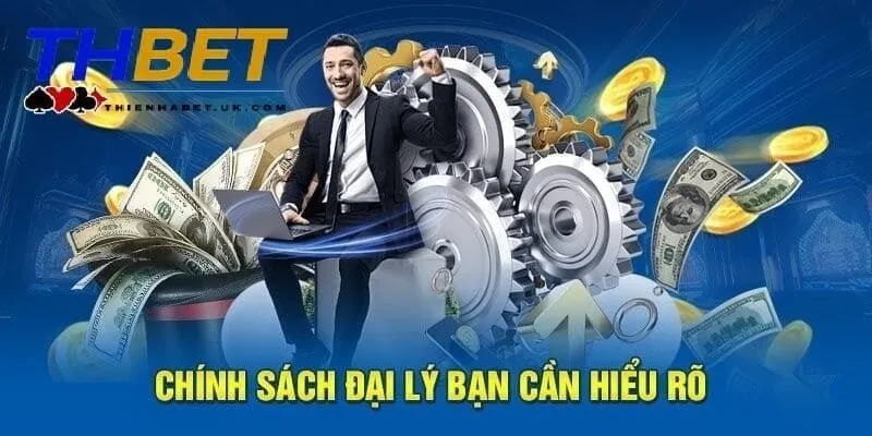 Cần hiểu rõ chính sách đại lý Thienhabet